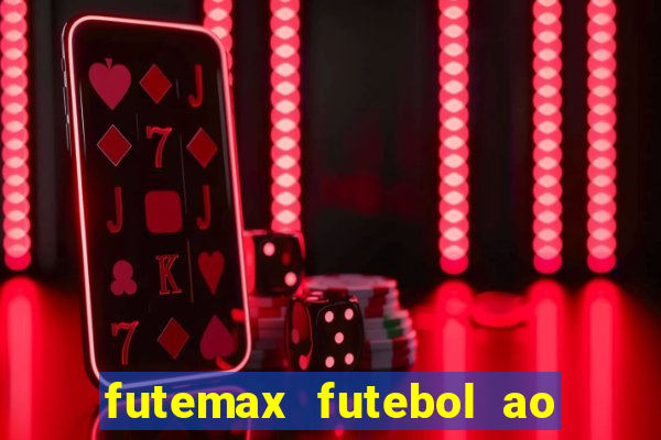 futemax futebol ao vivo atualizado